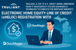 Truliant Registers First eHELOC with MERS® Using DocMagic Mortgage Technology
